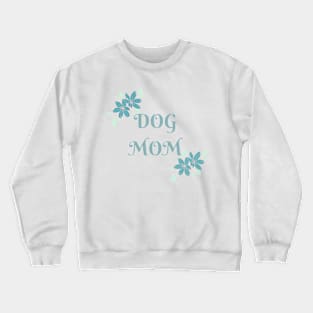 Dog Mom Crewneck Sweatshirt